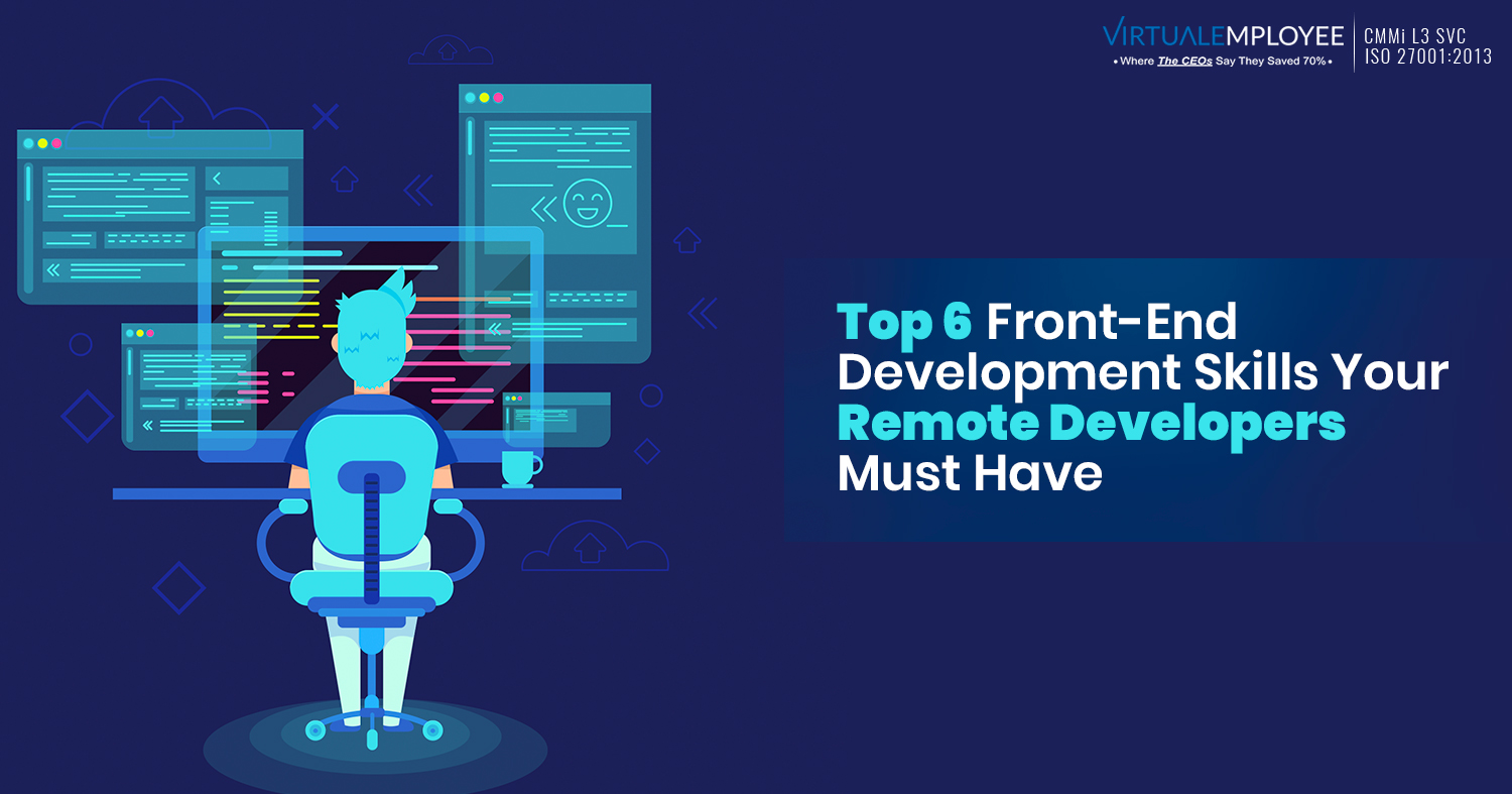 Top 6 Front-End Development Skills Your Remote Developers Must Have ...