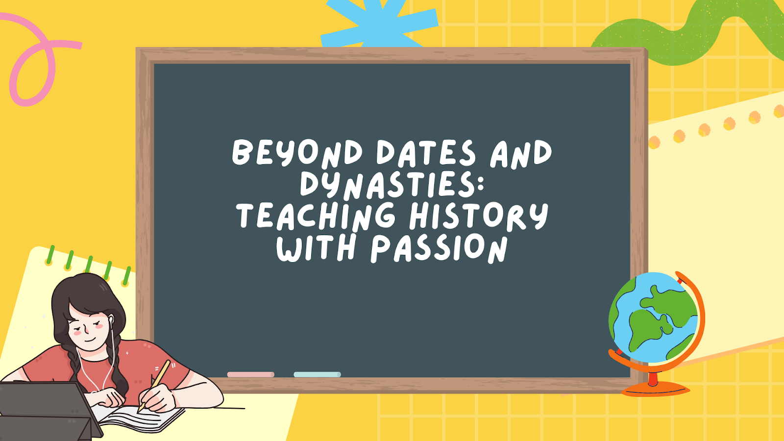 Beyond Dates and Dynasties: Teaching History With Passion | ArticleCube