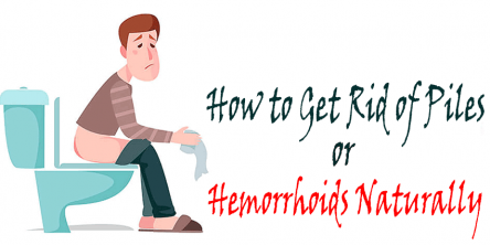 How to Get Rid of Piles or Hemorrhoids Naturally? 