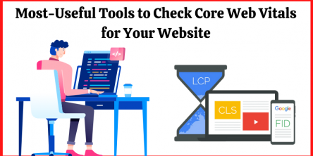 Most-Useful Tools to Check Core Web Vitals for Your Website