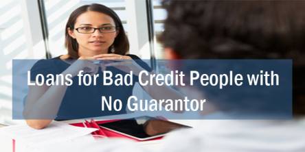 Loans for Bad Credit People with No Guarantor