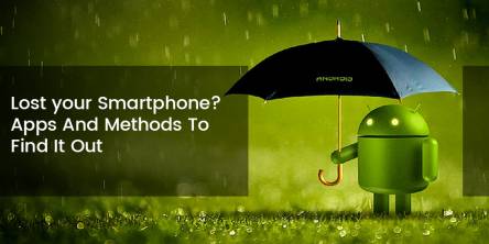 Lost Your Smartphone? Apps And Methods To Find It Out!