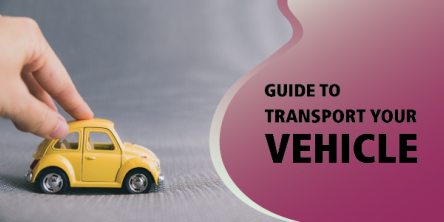Guide to Transport Your Vehicle