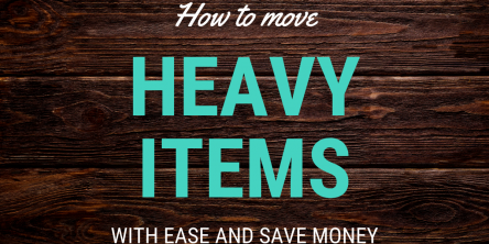 how to move heavy items with ease and save money