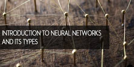 Introduction to Neural Networks and their Types
