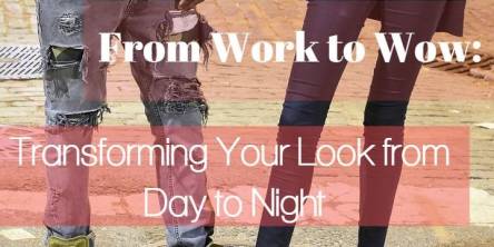 From Work to Wow Transforming Your Look from Day to Night