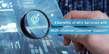 5 Benefits of BPO Services with Multi-Channel Customer Support