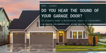 Shhhh... Listen! Do You Hear The Sound Of Your Garage Door?