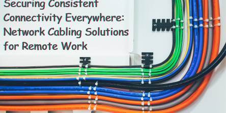 Cabling Solutions for Remote Work