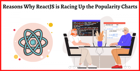 Reasons Why ReactJS is Racing Up the Popularity Charts