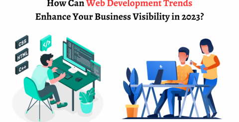 How Can Web Development Trends Enhance Your Business Visibility in 2023?