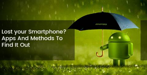 Lost Your Smartphone? Apps And Methods To Find It Out!