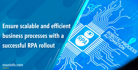 Ensure scalable and efficient business processes with a successful RPA rollout Robotic Process Automation (RPA)