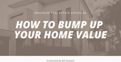 How to Bump Up The Value of Your Home How to Bump Up The Value of Your Home