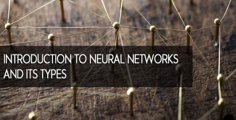 Introduction to Neural Networks Introduction to Neural Networks and their Types