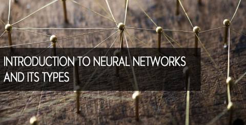 Introduction to Neural Networks and their Types