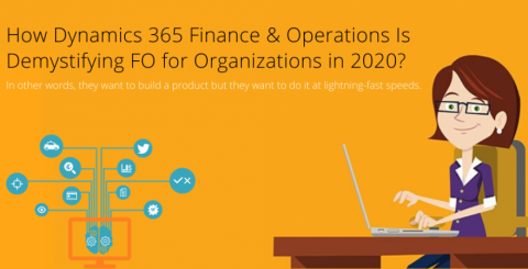 How Dynamics 365 Finance and Operations is Demystifying FO for Organizations in 2020