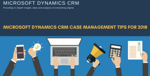 Microsoft Dynamics CRM Case Management Tips for 2018 Microsoft Dynamics CRM Case Management Tips for 2018