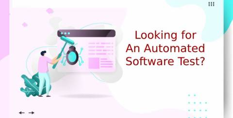 Looking for an Automated Software Test? Here's What You Will Need Looking for an Automated Software Test? Here's What You Will Need