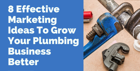 8 Effective Marketing Ideas To Grow Your Plumbing Business Better