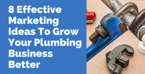 8 Effective Marketing Ideas To Grow Your Plumbing Business Better 8 Effective Marketing Ideas To Grow Your Plumbing Business Better