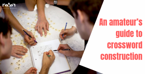 An Amateur’s Guide to Crossword Construction An Amateur’s Guide to Crossword Construction