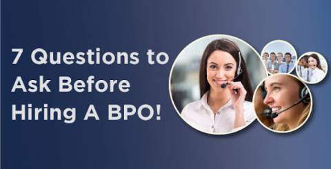 7 Questions to Ask Before Hiring A BPO! 7 Questions to Ask Before Hiring A BPO!