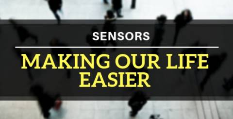 Sensors: Making Our Life Easier