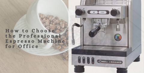 How to Choose the Professional Espresso Machine for Office