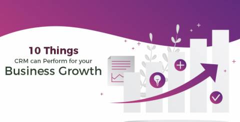 10 Things CRM Can Perform For Your Business Growth 10 Things CRM Can Perform For Your Business Growth