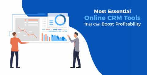 Most Essential Online CRM Tools That Can Boost Profitability Most Essential Online CRM Tools That Can Boost Profitability