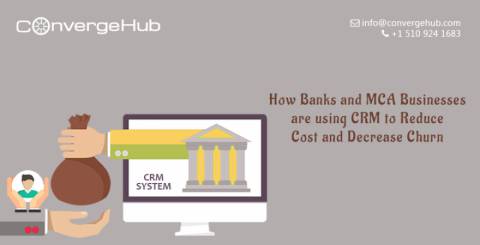 How Banks And MCA Businesses Are Using CRM To Reduce Cost And Decrease Churn How Banks And MCA Businesses Are Using CRM To Reduce Cost And Decrease Churn