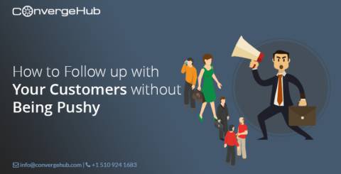How to Follow Up With Your Customers without Being Pushy How to Follow Up With Your Customers without Being Pushy