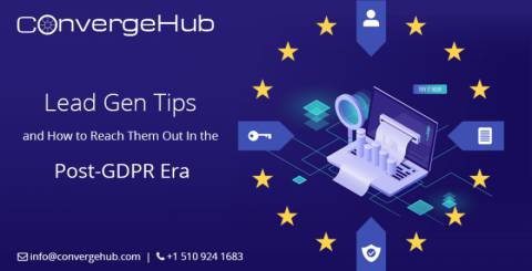 Lead Gen Tips and How to Reach Them Out In This Post-GDPR Era Lead Gen Tips and How to Reach Them Out In This Post-GDPR Era