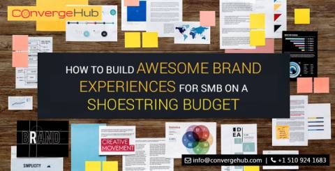 How to Build Awesome Brand Experiences For SMB on A Shoestring Budget How to Build Awesome Brand Experiences For SMB on A Shoestring Budget